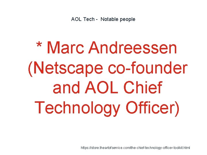 AOL Tech - Notable people * Marc Andreessen (Netscape co-founder and AOL Chief Technology