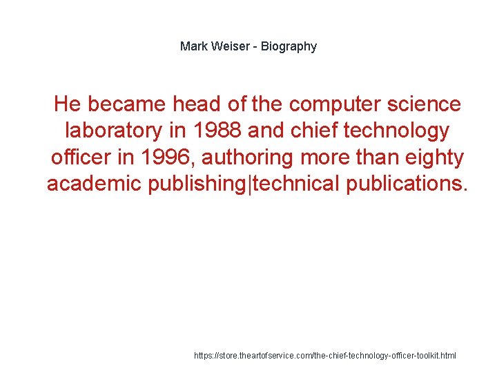 Mark Weiser - Biography 1 He became head of the computer science laboratory in
