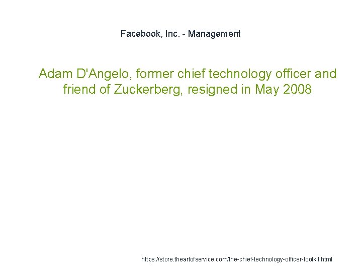 Facebook, Inc. - Management 1 Adam D'Angelo, former chief technology officer and friend of