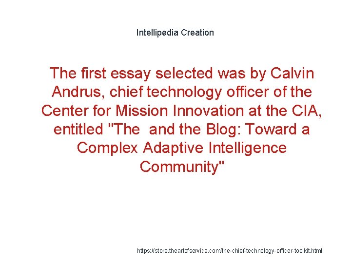 Intellipedia Creation 1 The first essay selected was by Calvin Andrus, chief technology officer