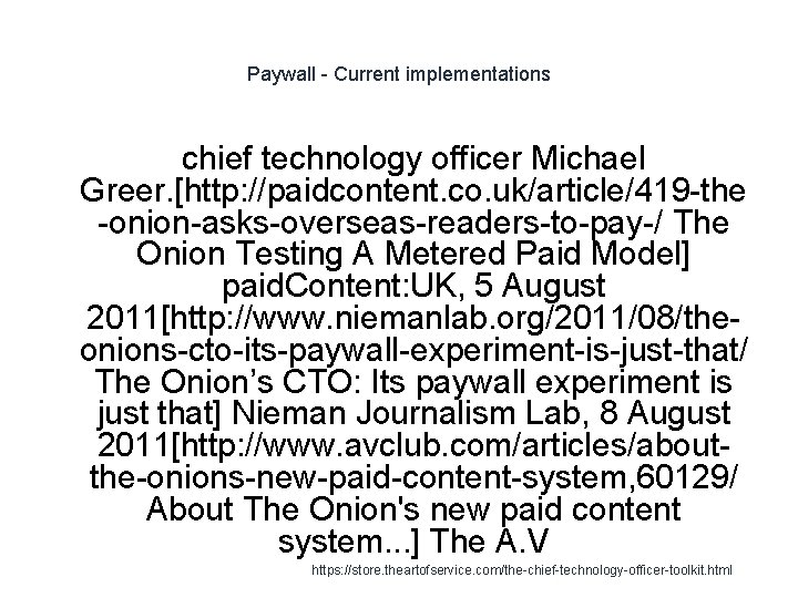 Paywall - Current implementations chief technology officer Michael Greer. [http: //paidcontent. co. uk/article/419 -the