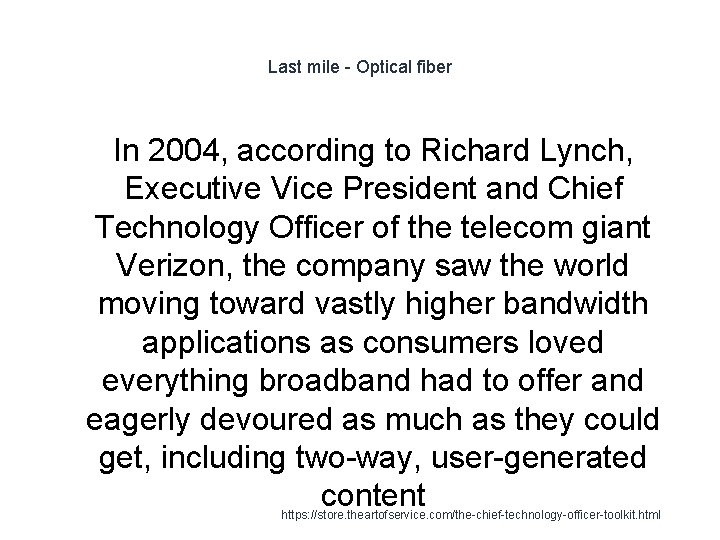 Last mile - Optical fiber In 2004, according to Richard Lynch, Executive Vice President