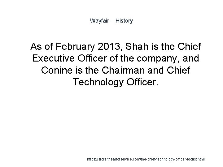 Wayfair - History 1 As of February 2013, Shah is the Chief Executive Officer