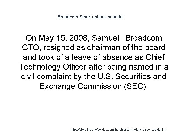 Broadcom Stock options scandal On May 15, 2008, Samueli, Broadcom CTO, resigned as chairman