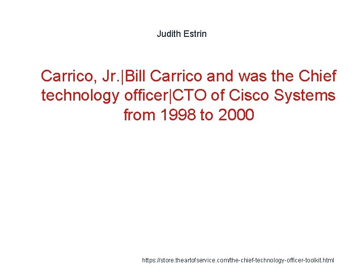 Judith Estrin 1 Carrico, Jr. |Bill Carrico and was the Chief technology officer|CTO of