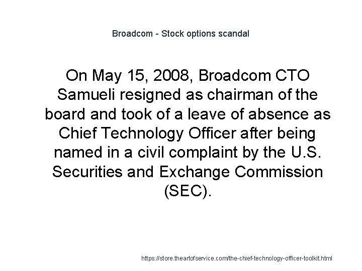 Broadcom - Stock options scandal On May 15, 2008, Broadcom CTO Samueli resigned as