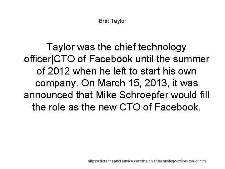 Bret Taylor was the chief technology officer|CTO of Facebook until the summer of 2012