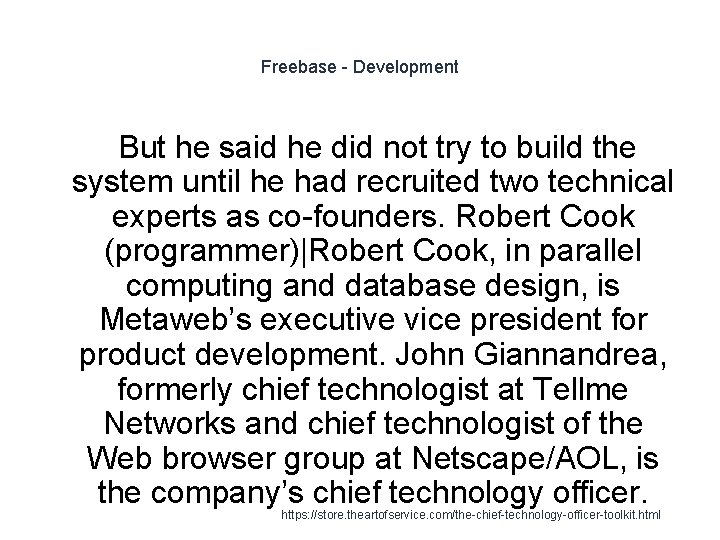 Freebase - Development But he said he did not try to build the system