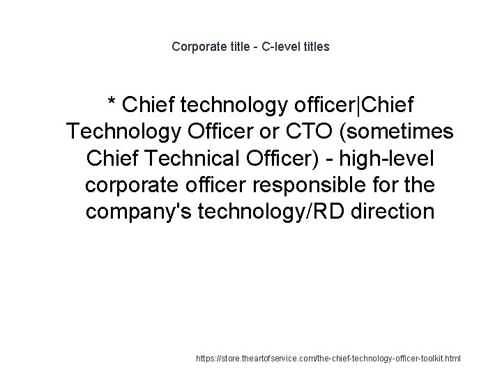 Corporate title - C-level titles * Chief technology officer|Chief Technology Officer or CTO (sometimes