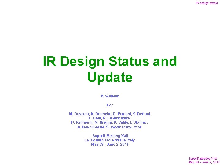 IR design status IR Design Status and Update M. Sullivan For M. Boscolo, K.