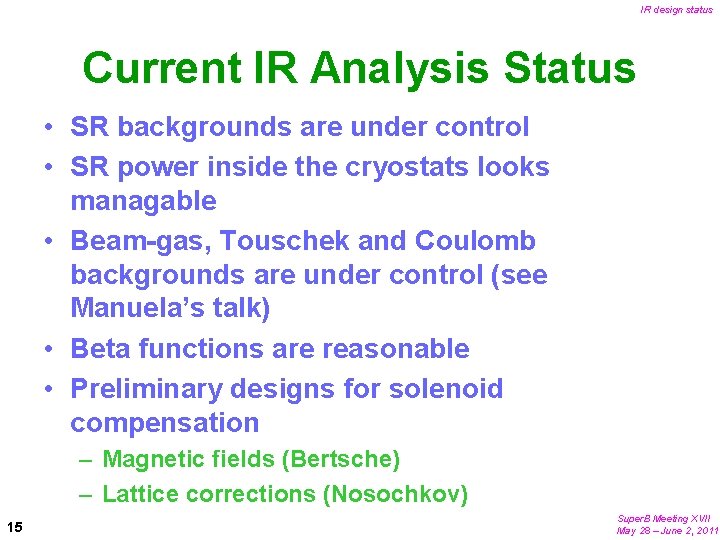 IR design status Current IR Analysis Status • SR backgrounds are under control •