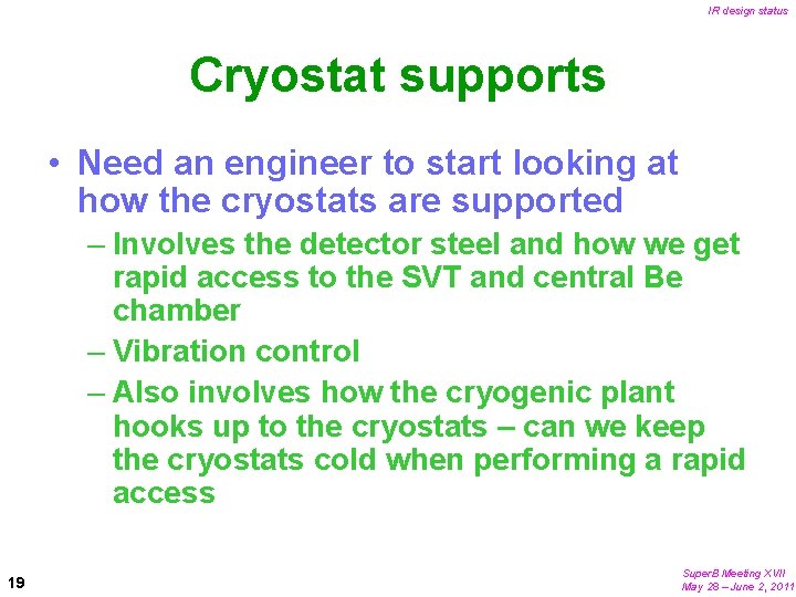 IR design status Cryostat supports • Need an engineer to start looking at how