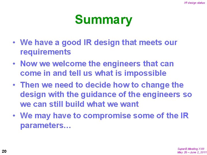 IR design status Summary • We have a good IR design that meets our