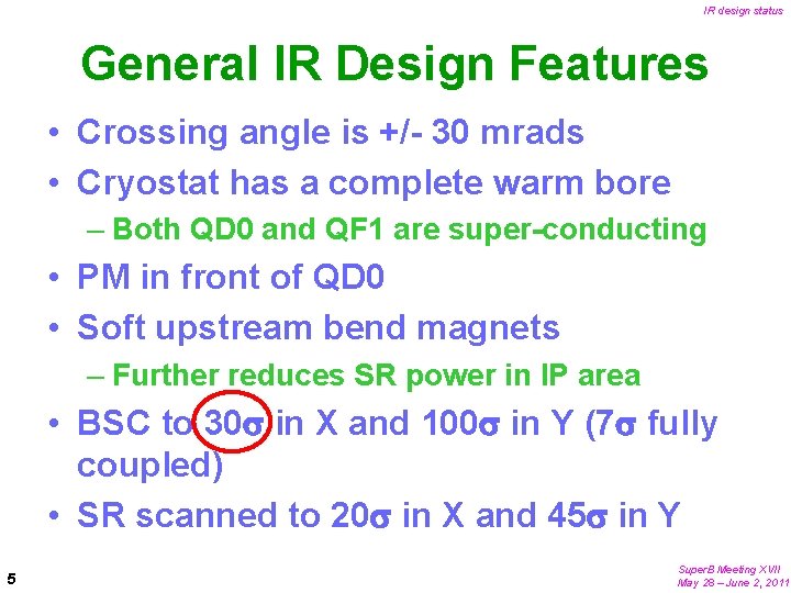 IR design status General IR Design Features • Crossing angle is +/- 30 mrads