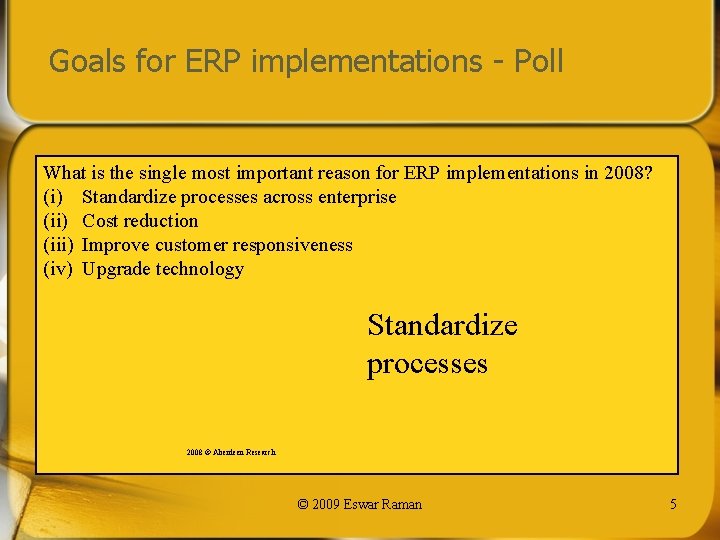 Goals for ERP implementations - Poll What is the single most important reason for