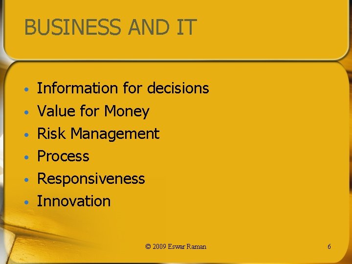 BUSINESS AND IT • • • Information for decisions Value for Money Risk Management