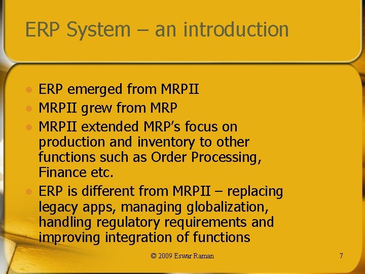 ERP System – an introduction l l ERP emerged from MRPII grew from MRPII