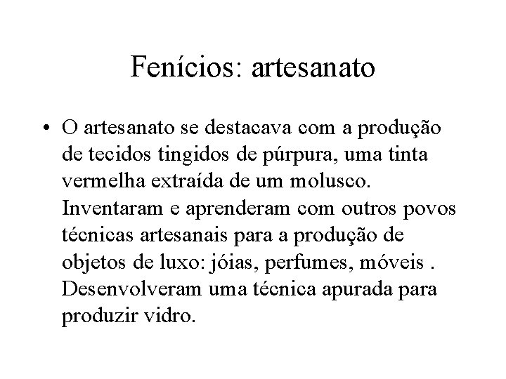 Fenícios: artesanato • O artesanato se destacava com a produção de tecidos tingidos de