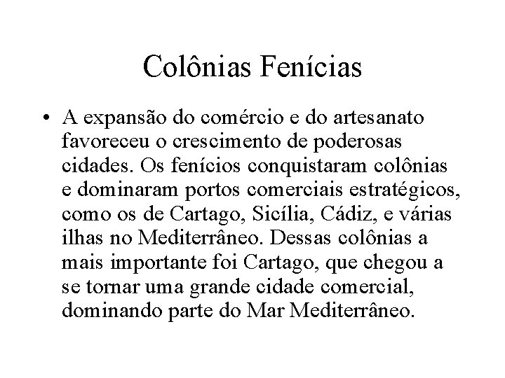 Colônias Fenícias • A expansão do comércio e do artesanato favoreceu o crescimento de