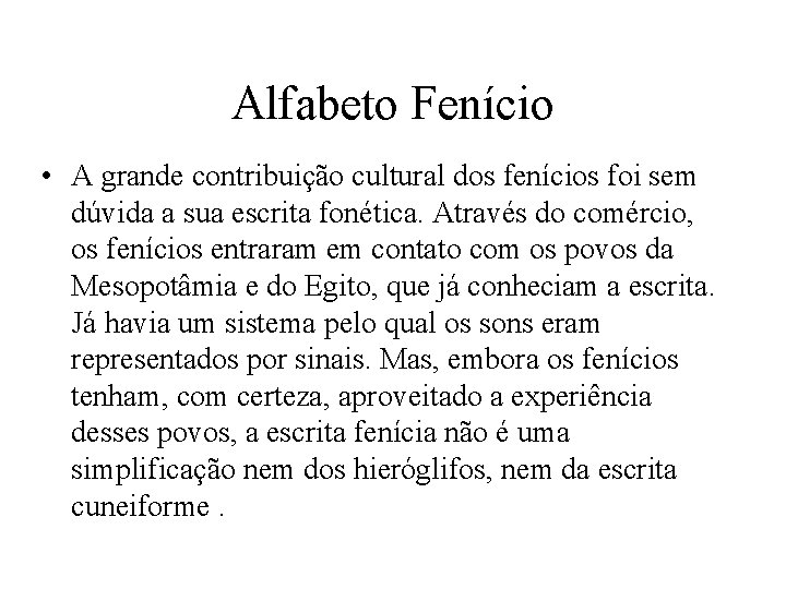 Alfabeto Fenício • A grande contribuição cultural dos fenícios foi sem dúvida a sua