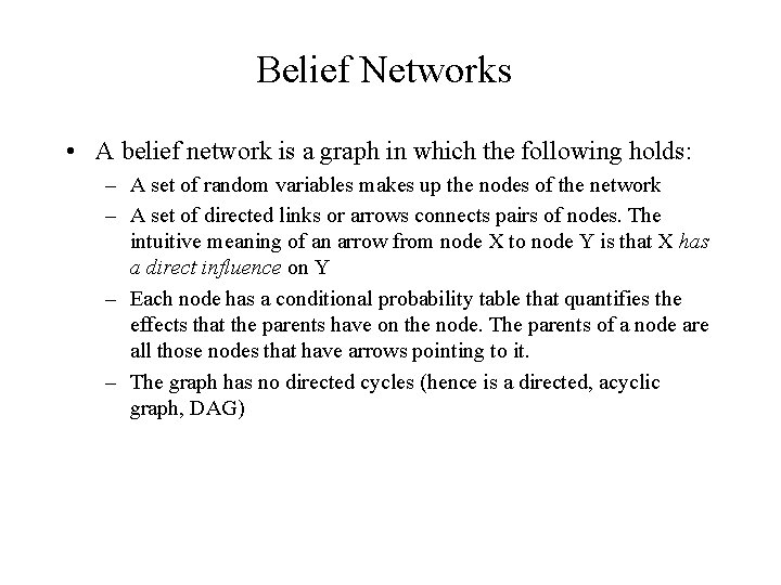 Belief Networks • A belief network is a graph in which the following holds: