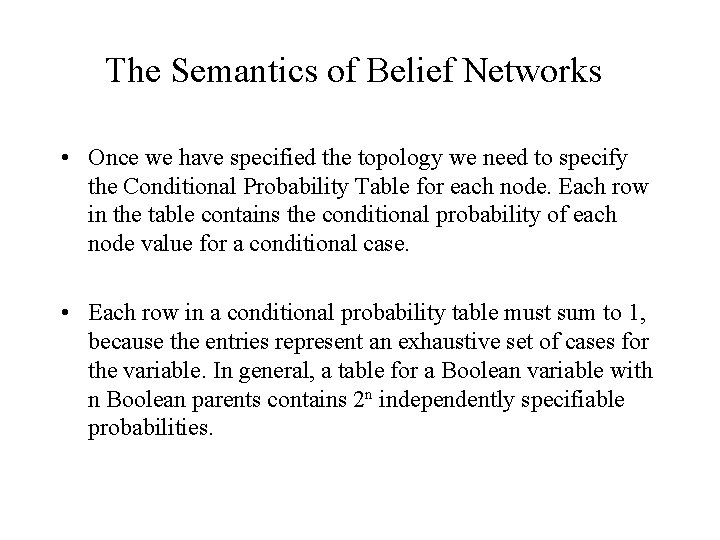 The Semantics of Belief Networks • Once we have specified the topology we need
