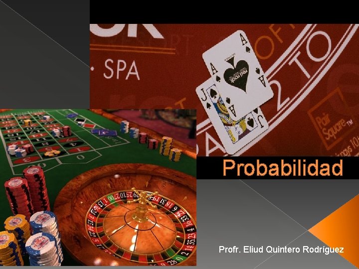Probabilidad Profr. Eliud Quintero Rodríguez 