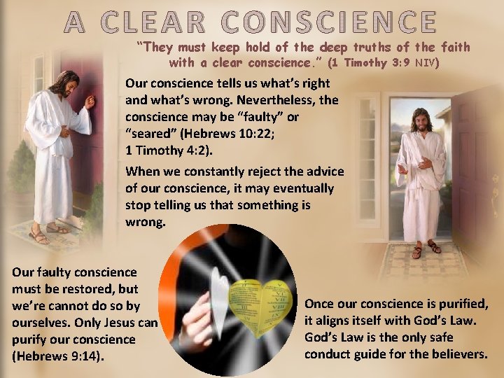 A CLEAR CONSCIENCE “They must keep hold of the deep truths of the faith