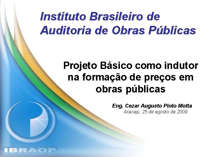 Instituto Brasileiro de Auditoria de Obras Públicas Projeto Básico como indutor na formação de