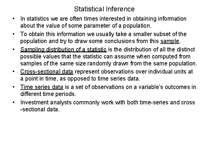 Statistical Inference • In statistics we are often times interested in obtaining information about