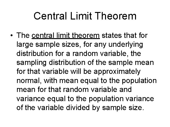 Central Limit Theorem • The central limit theorem states that for large sample sizes,