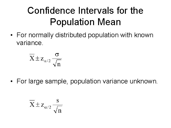 Confidence Intervals for the Population Mean • For normally distributed population with known variance.