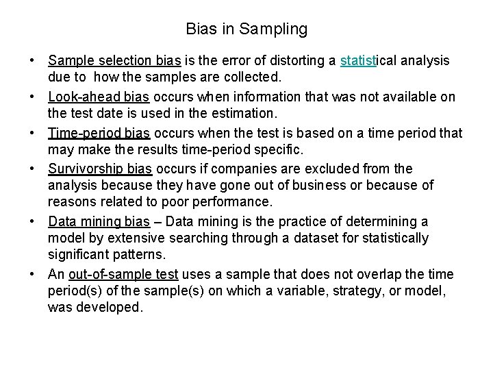 Bias in Sampling • Sample selection bias is the error of distorting a statistical