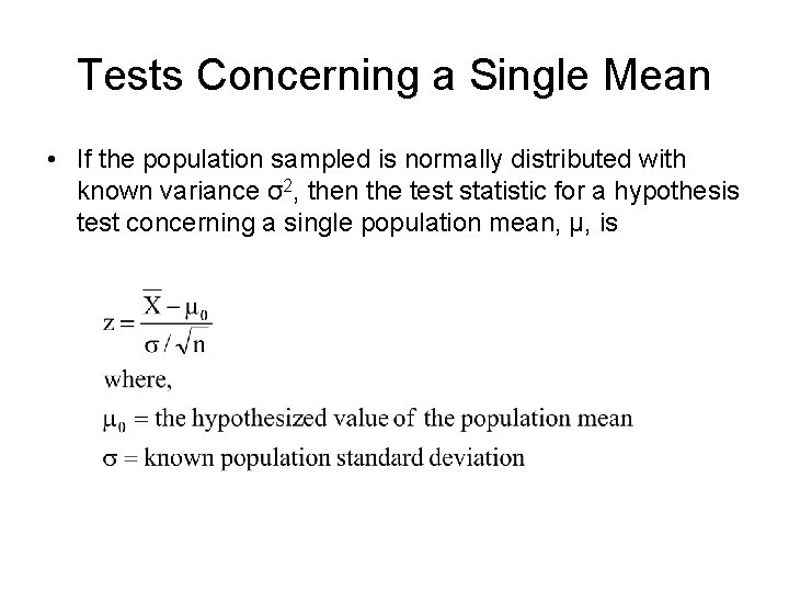 Tests Concerning a Single Mean • If the population sampled is normally distributed with