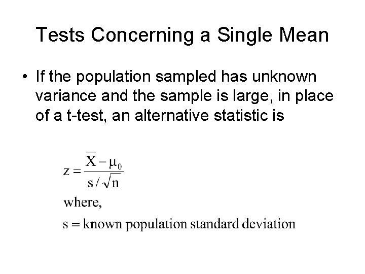 Tests Concerning a Single Mean • If the population sampled has unknown variance and