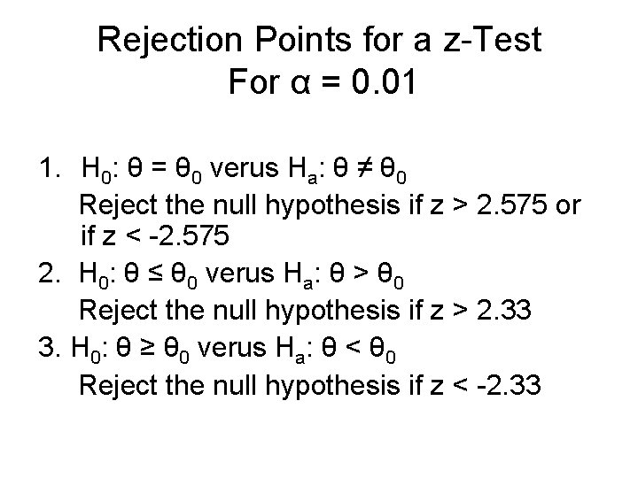 Rejection Points for a z-Test For α = 0. 01 1. H 0: θ