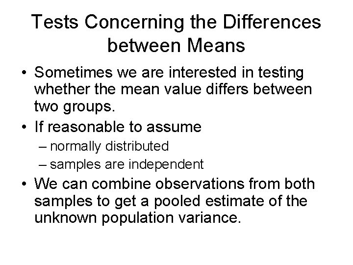 Tests Concerning the Differences between Means • Sometimes we are interested in testing whether