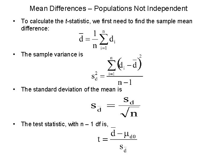 Mean Differences – Populations Not Independent • To calculate the t-statistic, we first need