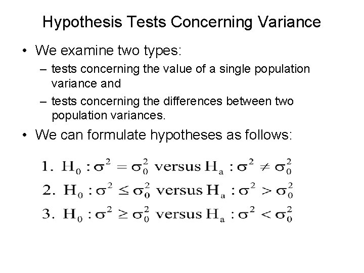 Hypothesis Tests Concerning Variance • We examine two types: – tests concerning the value