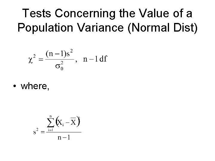 Tests Concerning the Value of a Population Variance (Normal Dist) • where, 
