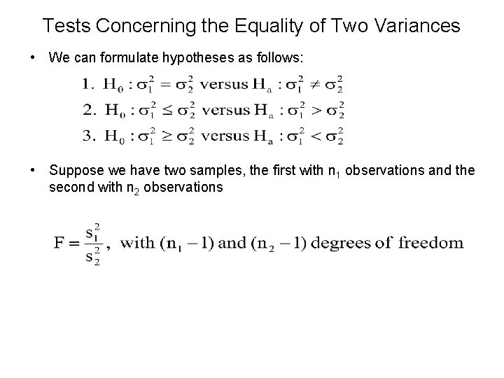 Tests Concerning the Equality of Two Variances • We can formulate hypotheses as follows: