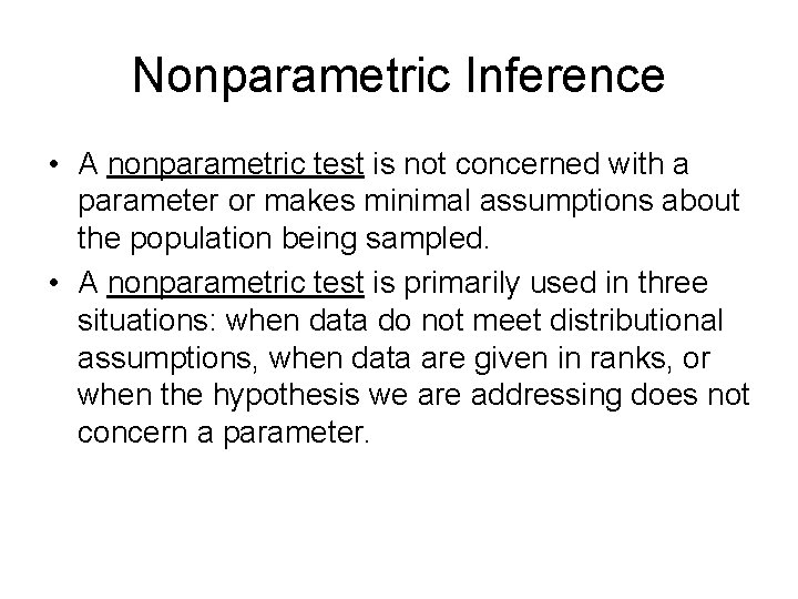 Nonparametric Inference • A nonparametric test is not concerned with a parameter or makes