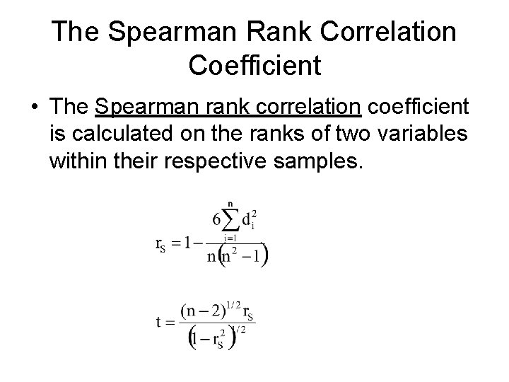 The Spearman Rank Correlation Coefficient • The Spearman rank correlation coefficient is calculated on