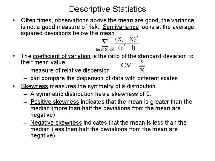 Descriptive Statistics • Often times, observations above the mean are good, the variance is