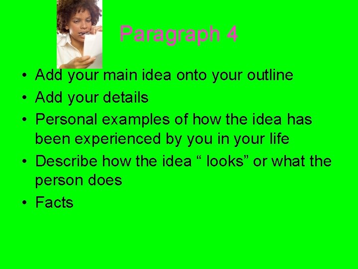 Paragraph 4 • Add your main idea onto your outline • Add your details