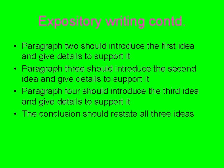 Expository writing contd. • Paragraph two should introduce the first idea and give details
