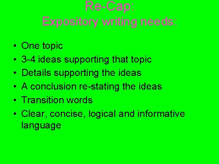 Re-Cap: Expository writing needs: • • • One topic 3 -4 ideas supporting that