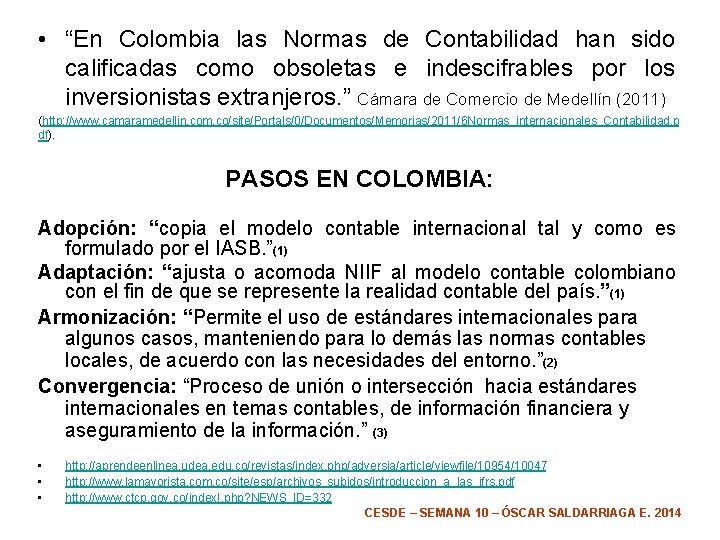  • “En Colombia las Normas de Contabilidad han sido calificadas como obsoletas e