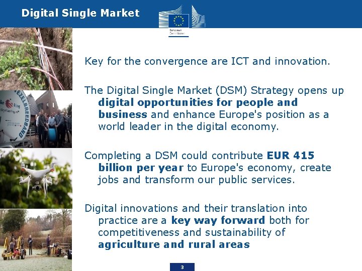 Digital Single Market Key for the convergence are ICT and innovation. The Digital Single