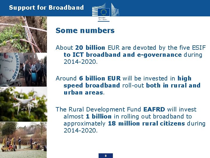 Support for Broadband Some numbers About 20 billion EUR are devoted by the five
